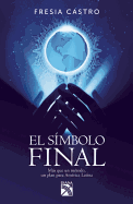 El Simbolo Final: Mas Que un Metodo, un Plan Para America Latina