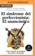 El Sindrome del Perfeccionista: El Anancastico (Narraci?n En Castellano)