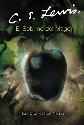 El Sobrino del Mago: The Magician's Nephew (Spanish Edition) - Lewis, C S