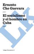 El Socialismo y El Hombre En Cuba