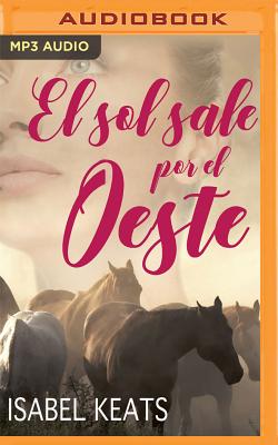 El Sol Sale Por El Oeste - Keats, Isabel