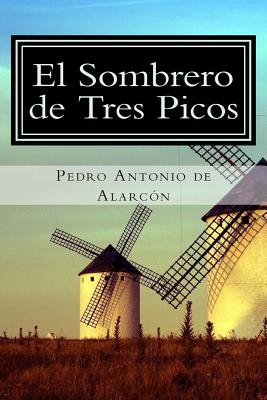 El Sombrero de Tres Picos - Pedro Antonio De Alarcon