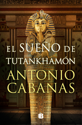 El Sueo de Tutankham?n / Tutankhamuns Dream - Cabanas, Antonio