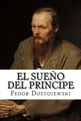 El Sueno del Principe - Dostoiewski, Fedor