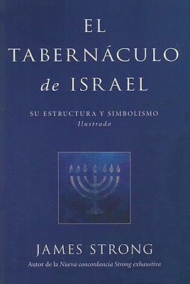 El Tabernaculo de Israel - Strong, James