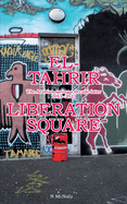 El Tahrir/Liberation square: The arabian spring a decade later 2013-2023