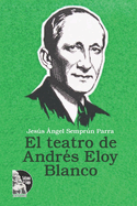 El teatro de Andr?s Eloy Blanco