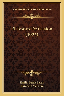 El Tesoro De Gaston (1922) - Bazan, Emilia Pardo, and McGuire, Elizabeth (Editor)