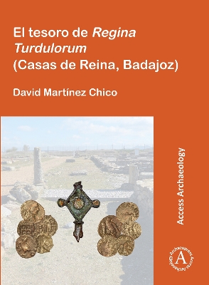 El tesoro de Regina Turdulorum (Casas de Reina, Badajoz) - Mart?nez Chico, David