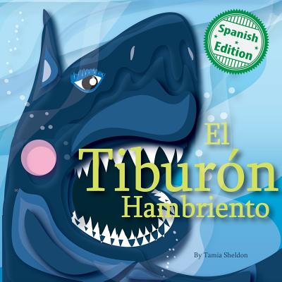 El Tibur?n Hambriento - Sheldon, Tamia (Illustrator)