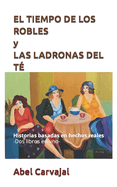 El Tiempo de Los Robles Y Las Ladronas del T?