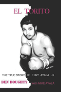 El Torito: The True Story of Tony Ayala Jr