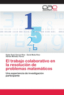 El trabajo colaborativo en la resoluci?n de problemas matemticos