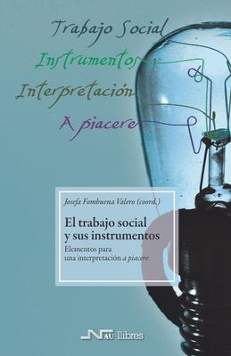 El trabajo social y sus instrumentos: Elementos para una interpretaci?n a piacere - de Vicente Zueras, Irene, and L?pez Pelez, Antonio, and Miranda Aranda, Miguel