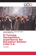 El Turismo Sociopol?tico, experiencia del Receptivo Amistur Cuba S.A.