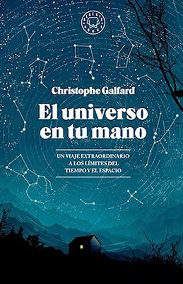 El Universo En Tu Mano / The Universe in Your Hand: A Journey Through Space, Time, and Beyond - Galfard, Christophe