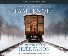 El Vagon de Los Huerfanos (the Orphan's Tale): Una Novela (a Novel)