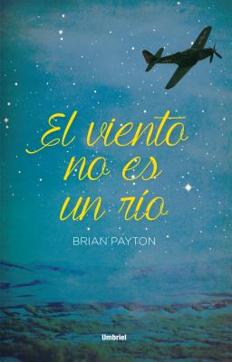 El Viento No Es Un Rio - Payton, Brian