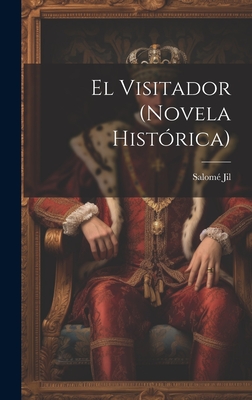 El Visitador (Novela Historica) - Jil, Salom? (Jose Milla) (Creator)