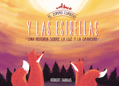 El Zorro Curioso y las Estrellas: Una Historia Sobre la Luz y la Gravedad - Farkas, Robert