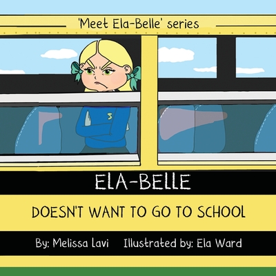 Ela-Belle Doesn't Want To Go To School - Lavi, Melissa