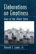 Elaborations on Emptiness: Uses of the Heart S tra