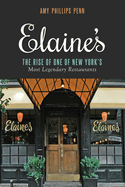 Elaine's: The Rise of One of New York's Most Legendary Restaurants from Those Who Were There