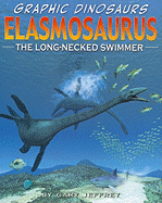 Elasmosaurus: The Long-Necked Swimmer