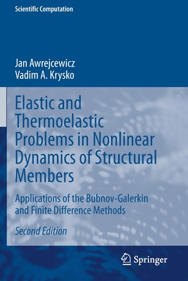 Elastic and Thermoelastic Problems in Nonlinear Dynamics of Structural Members: Applications of the Bubnov-Galerkin and Finite Difference Methods - Awrejcewicz, Jan, and Krysko, Vadim a