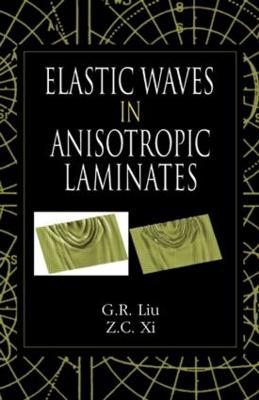 Elastic Waves in Anisotropic Laminates - Liu, G R, and XI, Z C