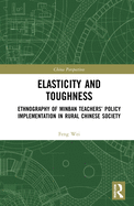 Elasticity and Toughness: Ethnography of Minban Teachers' Policy Implementation in Rural Chinese Society