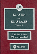 Elastin and Elastases, Volume I