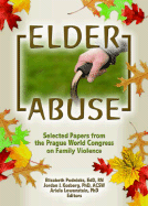 Elder Abuse: Selected Papers from the Prague World Congress on Family Violence