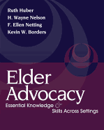 Elder Advocacy: Essential Knowledge and Skills Across Settings