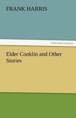 Elder Conklin and Other Stories - Harris, Frank