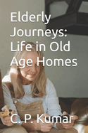 Elderly Journeys: Life in Old Age Homes