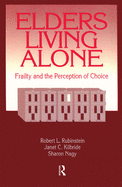 Elders Living Alone: Frailty and the Perception of Choice