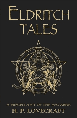 Eldritch Tales: A Miscellany of the Macabre - Lovecraft, H.P.