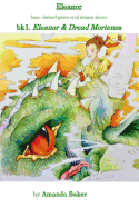 Eleanor & Dread Mortensa: Bk1.the Legends of Eleanor Catherine - Long Limbed Green Eyed Dragon Slayer