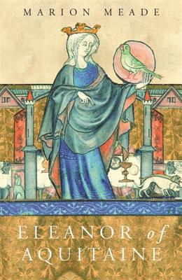 Eleanor of Aquitaine: A Biography - Meade, Marion