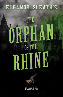 Eleanor Sleath's The Orphan of the Rhine - Sleath, Eleanor