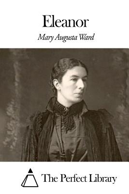 Eleanor - Ward, Mary Augusta, and The Perfect Library (Editor)