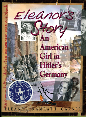 Eleanor's Story: An American Girl in Hitler's Germany - Garner, Eleanor Ramrath