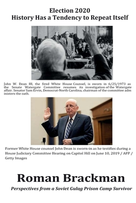 Election 2020 - History Has a Tendency To Repeat Itself: Perspectives from a Soviet Gulag Prison Camp Survivor - Brackman, Roman