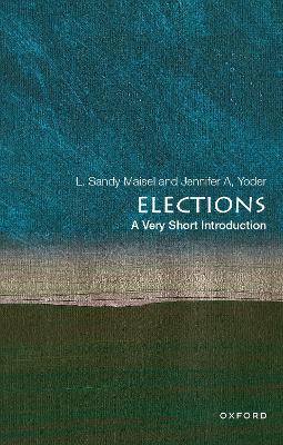 Elections: A Very Short Introduction - Maisel, L. Sandy, and Yoder, Jennifer A.