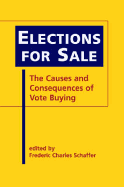Elections for Sale: The Causes and Consequences of Vote Buying - Schaffer, Frederic Charles (Editor)