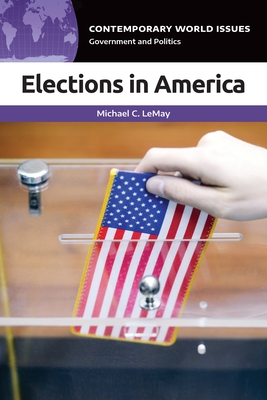 Elections in America: A Reference Handbook - Lemay, Michael C, and Vasan, Mildred (Editor)