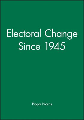 Electoral Change Since 1945 - Norris, Pippa