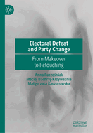 Electoral Defeat and Party Change: From Makeover to Retouching