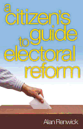 Electoral Reform: A Citizen's Guide